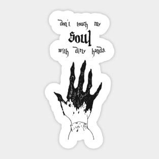 Don't touch my soul. Sticker